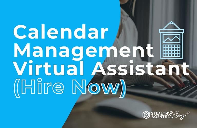 Calendar Management Virtual Assistant (Hire Now)