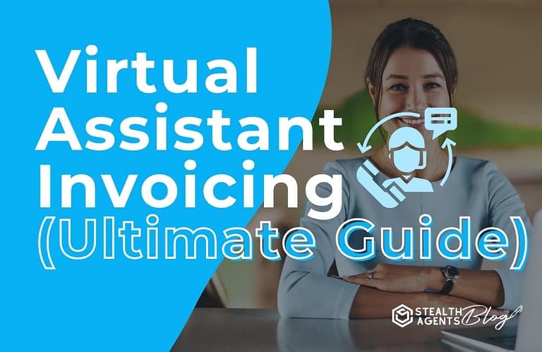 Virtual Assistant Invoicing (Ultimate Guide)