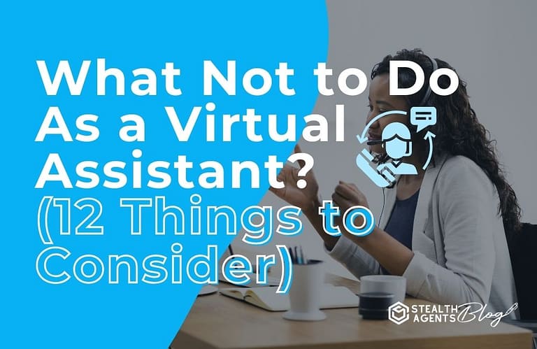 What Not to Do As a Virtual Assistant? (12 Things to Consider)