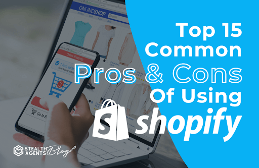 Top 15 common pros and cons of using shopify