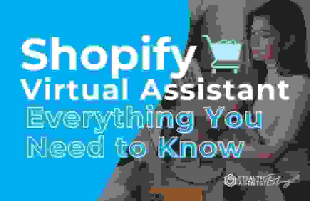Shopify Virtual Assistant - Everything You Need to Know