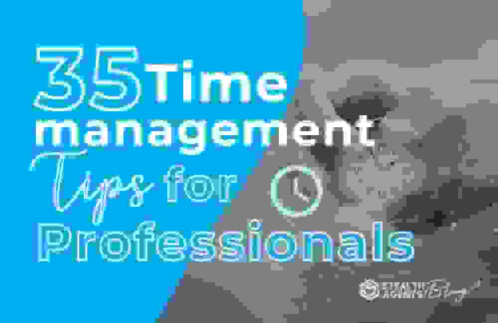 35 Time Management Tips for Professionals