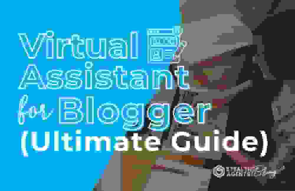 Virtual Assistant for Blogger (Ultimate Guide)