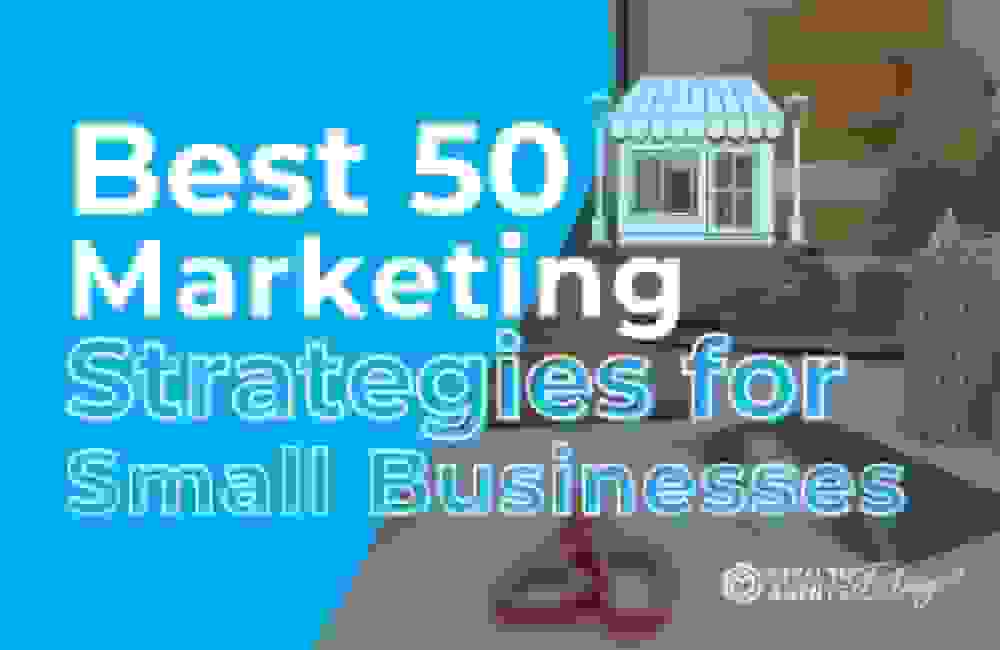 Best 50 marketing strategies for small business