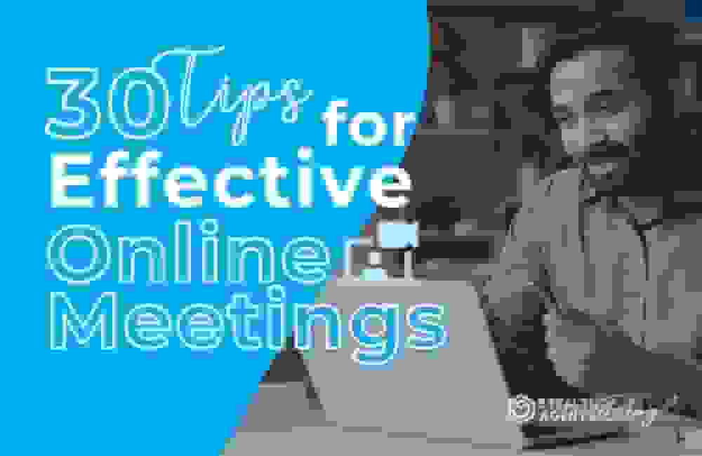 30 Tips for Effective Online Meetings