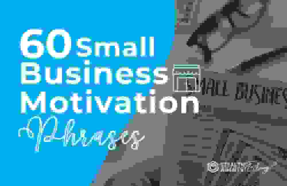 60 Small Business Motivation Phrases
