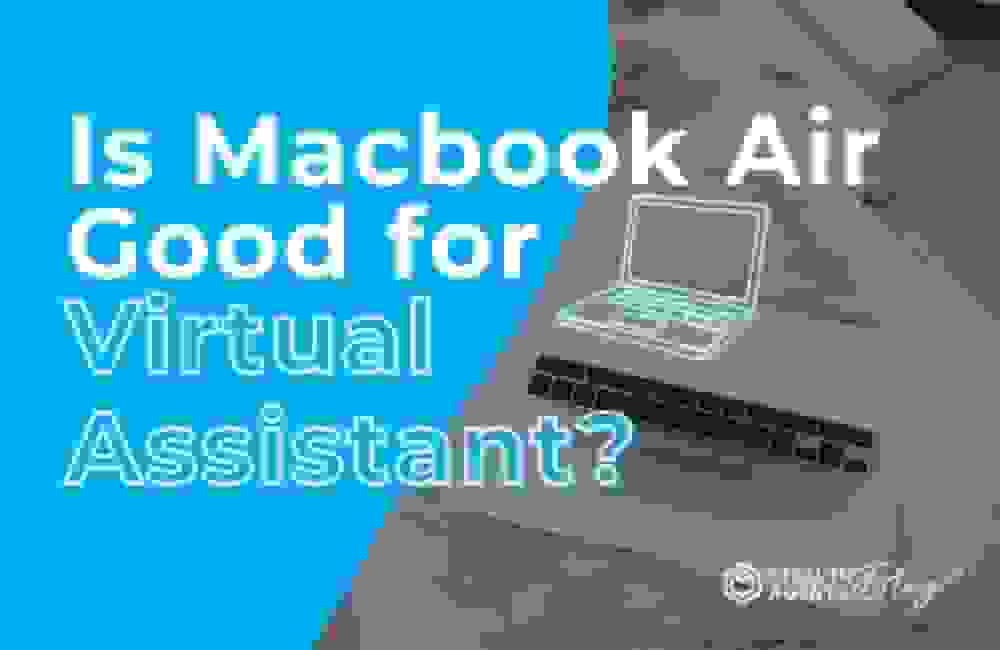 Is Macbook Air Good for Virtual Assistant?