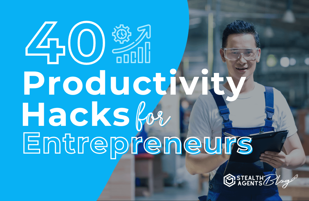40 Productivity Hacks for Entrepreneurs
