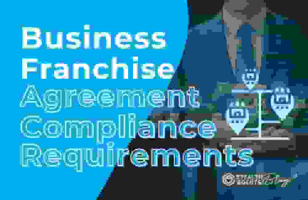 Business Franchise Agreement Compliance Requirements