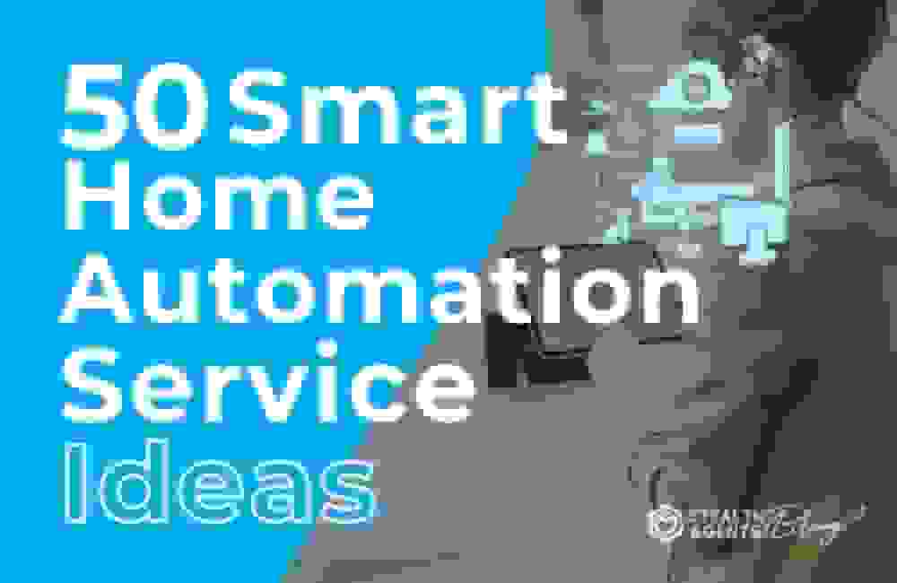 50 Smart Home Automation Service Ideas