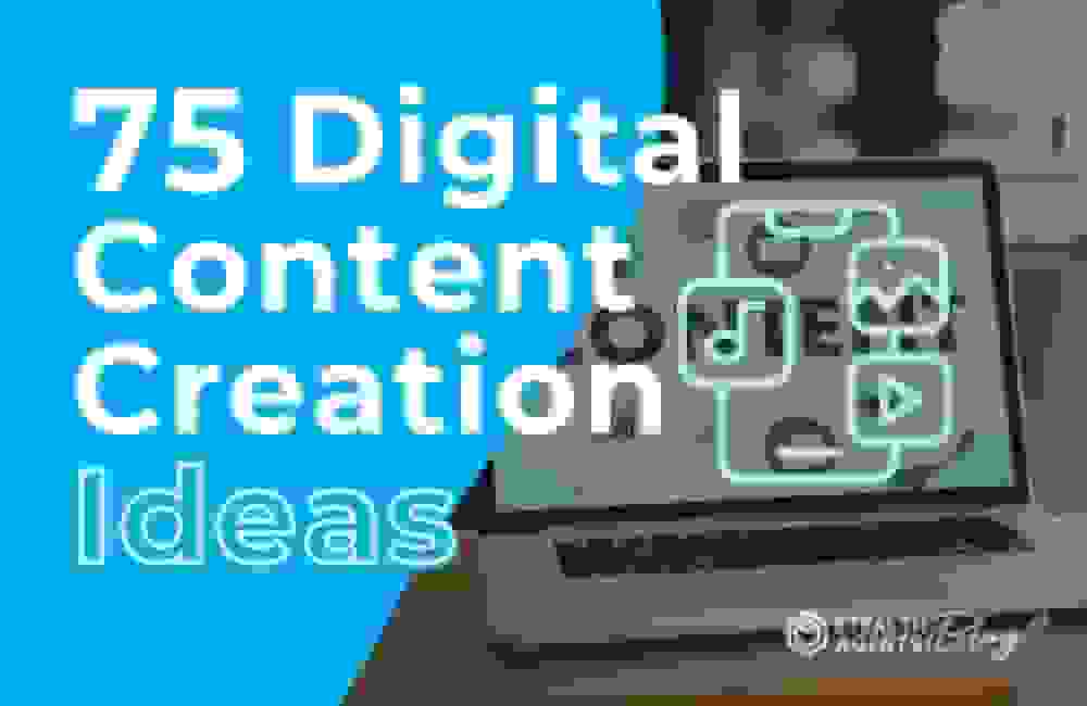 75 Digital Content Creation Ideas