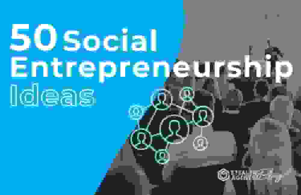 50 Social Entrepreneurship Ideas