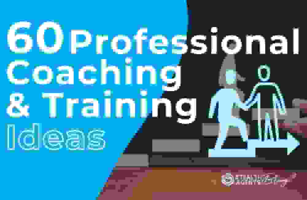 60 Professional Coaching & Training Ideas