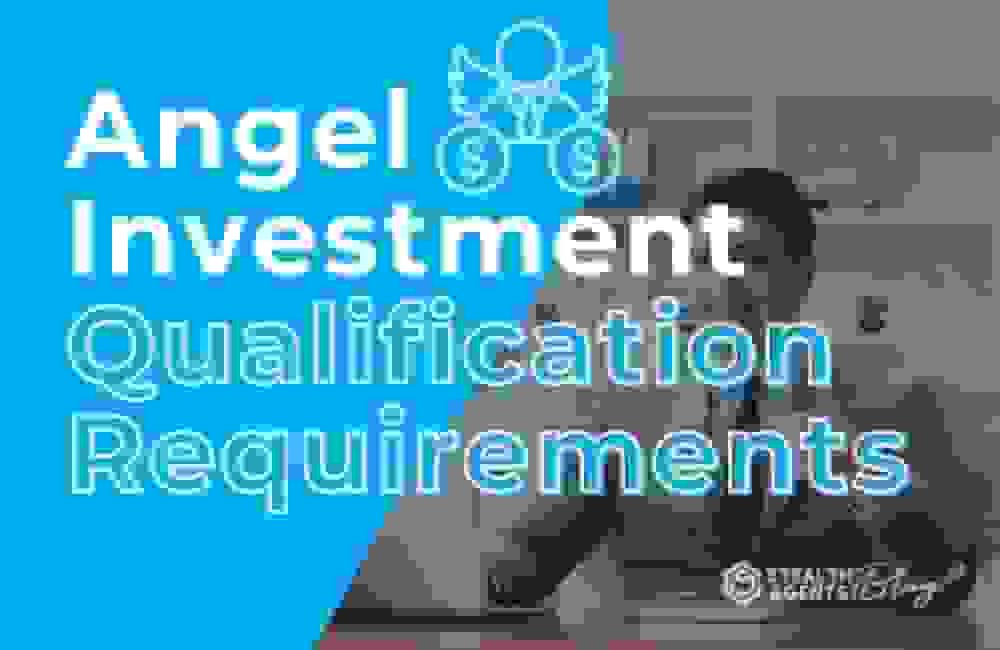 Angel Investment Qualification Requirements