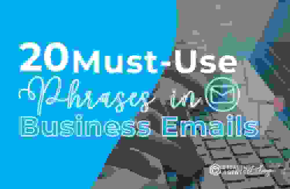 20 Must-Use Phrases in Business Emails