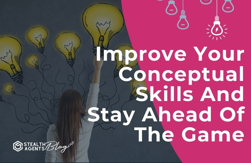 Ways to improve conceptual skills