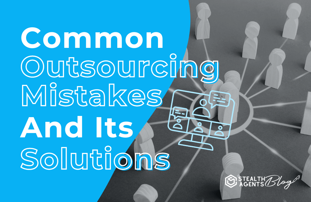 Common outsourcing mistakes and its solutions