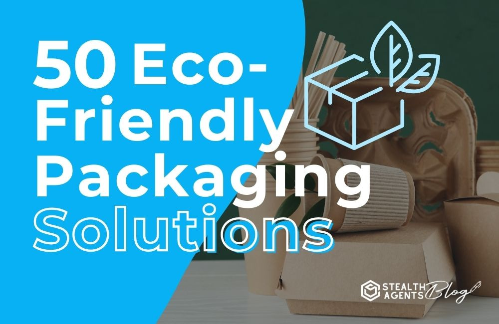 50 Eco-Friendly Packaging Solutions