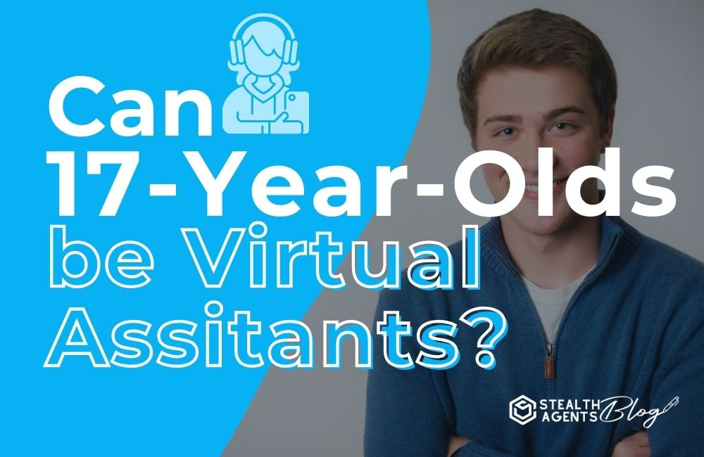 Can 17-Year-Olds be Virtual Assistant