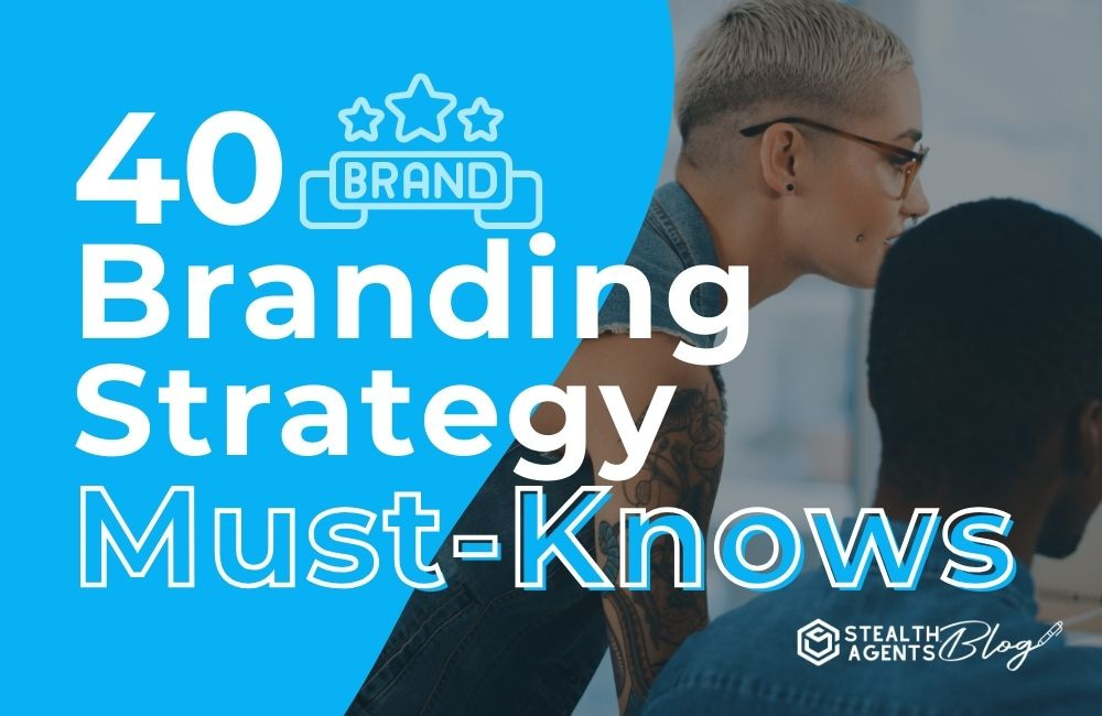 40 Branding Strategy Must-Knows