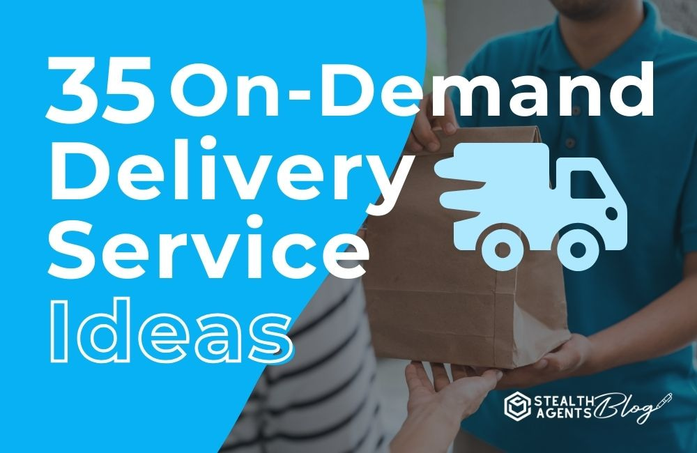 35 On-Demand Delivery Service Ideas