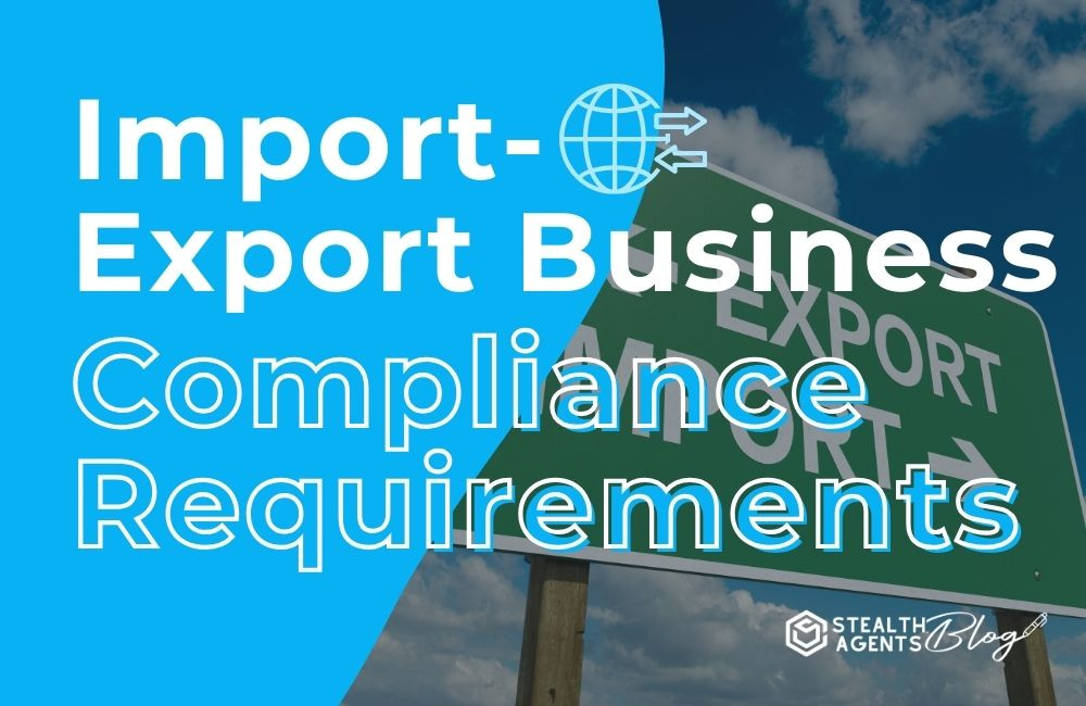 Import-Export Business Compliance Requirements