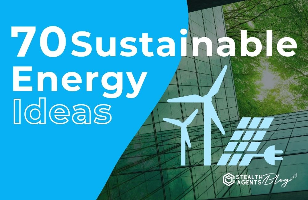 70 Sustainable Energy Ideas