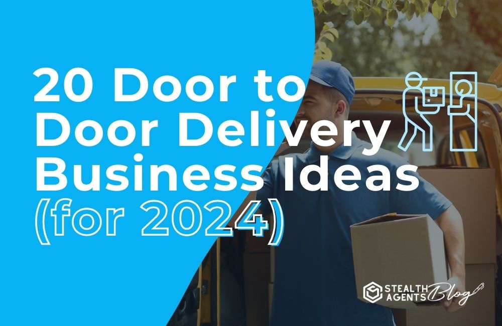 20 Door to Door Delivery Business Ideas (for 2024)