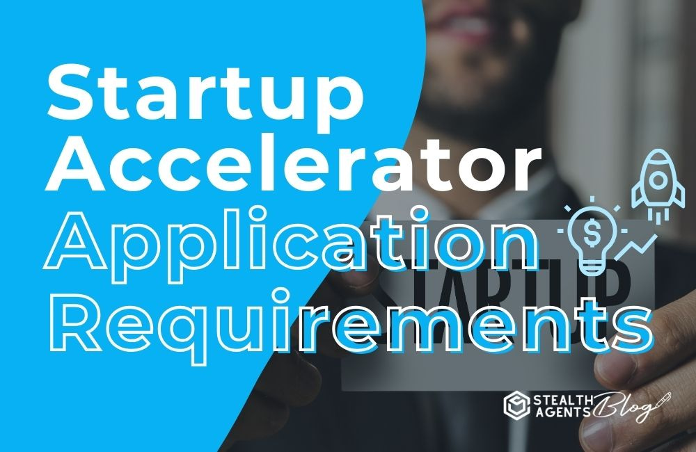 Startup Accelerator Application Requirements