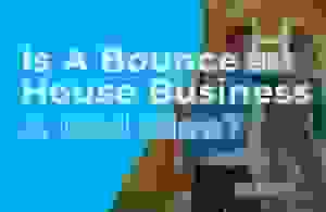 Is A Bounce House Business A Bad Idea?
