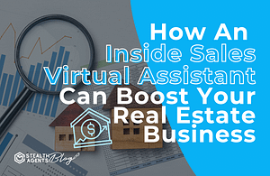 How an inside sales virtual assistant can boost your real estate business