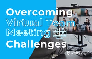 Overcoming virtual team meeting challenges