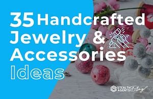 35 Handcrafted Jewelry & Accessories Ideas