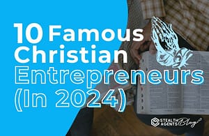 10 Famous Christian Entrepreneurs (In 2024)