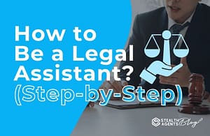 How to Be a Legal Assistant? (Step-by-Step)