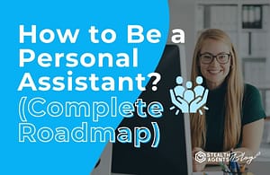 How to Be a Personal Assistant? (Complete Roadmap)