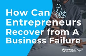 How Can Entrepreneurs Recover from a Business Failure