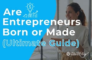 Are Entrepreneurs Born or Made (Ultimate Guide)