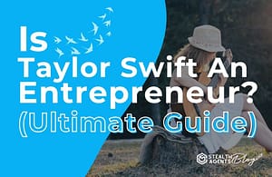 Is Taylor Swift An Entrepreneur (Ultimate Guide)