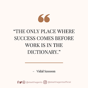 “The only place where success comes before work is in the dictionary.” — Vidal Sassoon