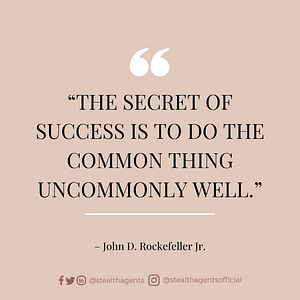“The secret of success is to do the common thing uncommonly well.” — John D. Rockefeller Jr.