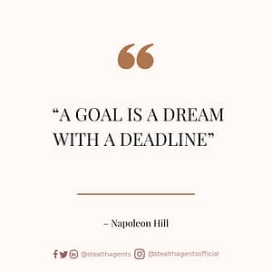 “A goal is a dream with a deadline” – Napoleon Hill