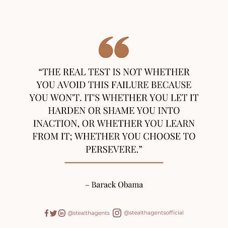 “The real test is not whether you avoid this failure, because you won’t. It’s whether you let it harden or shame you into inaction, or whether you learn from it; whether you choose to persevere.” — Barack Obama