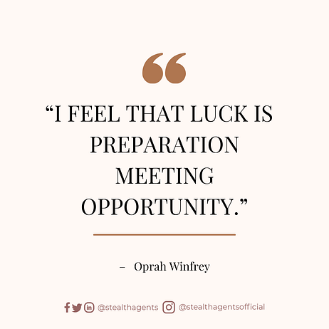“I feel that luck is preparation meeting opportunity.” – Oprah Winfrey