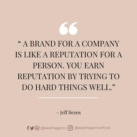 A brand for a company is like a reputation for a person. You earn reputation by trying to do hard things well. – Jeff Bezos
