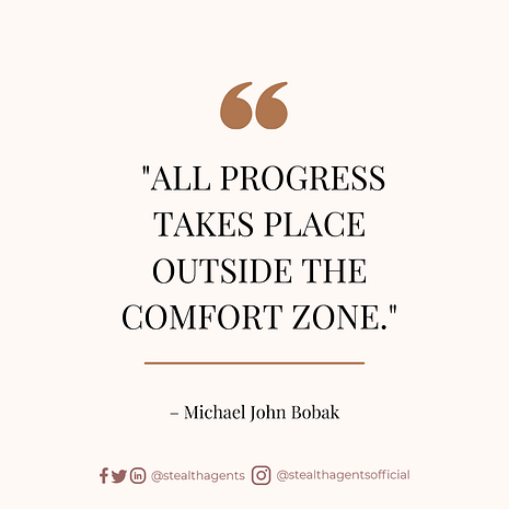 “All progress takes place outside the comfort zone.” — Michael John Bobak