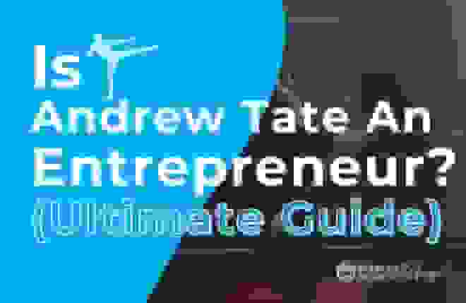 Is Andrew Tate an Entrepreneur (Ultimate Guide)