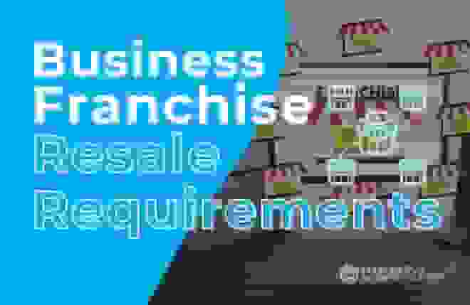 Business Franchise Resale Requirements