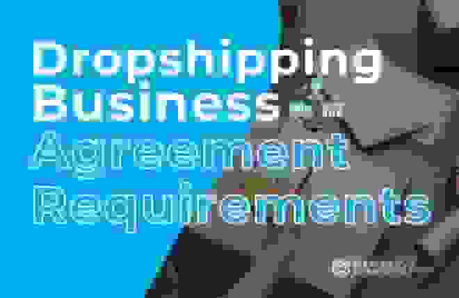 Dropshipping Business Agreement Requirements