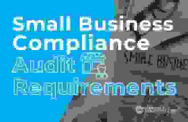 Small Business Compliance Audit Requirements